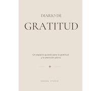 Diario de Gratitud: Un cuaderno guiado para la reflexión diaria, el mindfulness y una perspectiva positiva