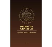 Diario de Gratitud: Un cuaderno para agradecer, elevar tu vibración y transformar tu vida
