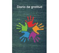 Diario de gratitud.: Un diario para que agradecer las pequeñas cosas que te van sucediendo dia a dia.