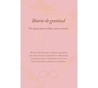 Diario de Gratitud. Un espacio para escribir, reflexionar y crecer: Más de 100 días para cultivar la gratitud (color rosa)