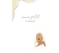 Diario de Gratitud: Una guía para agradecer, visualizar y crear la vida que deseas.