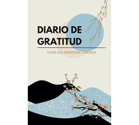 Diario de Gratitud: Vivir en Armonía Chowa. Reflexiona, Agradece y Transforma Tu Vida con solo 5 minutos al día