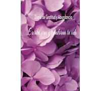 Diario de gratitud y abundancia: Afirmaciones diarias que transformarán tu vida: Cuaderno de notas de gratitud: 130 Afirmaciones diarias de gratitud y abundancia que transformarán tu vida