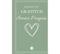 Diario de gratitud y amor propio para mujeres: Un espacio diario para reconectar contigo, valorarte y cuidarte desde dentro