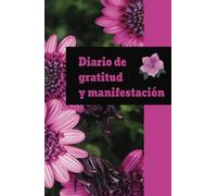 Diario de gratitud y manifestación: Cuaderno de manifestación y abundancia: 100 días de afirmaciones positivas y ejercicios de atracción financiera.