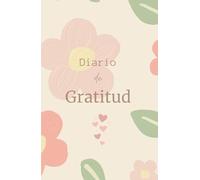 DIARIO DE GRATITUD y MANIFESTACIÓN. Logra tus objetivos, mejora tu vida y encuentra tu felicidad: Un ejercicio de gratitud que te llevará a la ... herramienta como guía para tu felicidad.