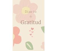 DIARIO DE GRATITUD y MANIFESTACIÓN. Logra tus objetivos, mejora tu vida y encuentra tu felicidad: Un ejercicio de gratitud que te llevará a la ... herramienta como guía para tu felicidad.