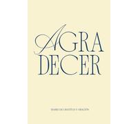 Diario de gratitud y oración: Rutina de agradecimiento y reflexión diaria para fortalecer tu fe y acercarte más a Dios