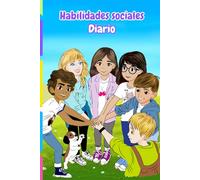 Diario de habilidades sociales para niños: diario guiado para expresar emociones, dibujar y aprender habilidades sociales con frases que inspiran confianza.