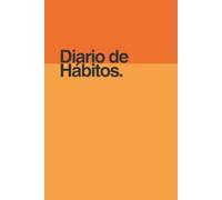 Diario de Hábitos: Tracker de Hábitos Minimalista y Agenda de Productividad. Registro de rutinas diarias para construir disciplina mediante micro-cambios constantes.