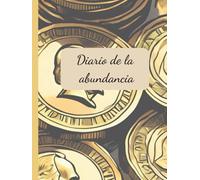 Diario de la abundancia con diseño de monedas: Manifiesta la abundancia a través de la gratitud y la planificación financiera para crear la vida que ... diseño de monedas que atrae el dinero