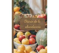 Diario de la abundancia: Diario de abundancia con Diseño de Frutas: Manifiesta la abundancia a través de la gratitud y la planificación financiera para crear la vida que deseas