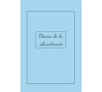 Diario de la abundancia: Manifiesta la abundancia a través de la gratitud y la planificación financiera para crear la vida que deseas (Diarios Almas Cristales)