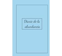 Diario de la abundancia: Manifiesta la abundancia a través de la gratitud y la planificación financiera para crear la vida que deseas (Diarios Almas Cristales)