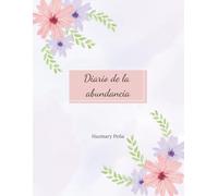 Diario de la abundancia: Manifiesta la abundancia a través de la gratitud y la planificación financiera para crear la vida que deseas