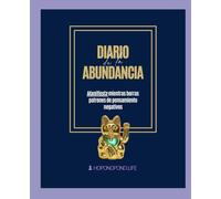Diario de la Abundancia: Manifiesta TODO LO QUE DESEAS, mientras borras patrones de pensamiento negativos (PLANIFICADORES DE BIENESTAR)