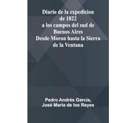 Diario De La Expedicion De 1822 A Los Campos Del Sud De Buenos Aires; Desde Moron Hasta La Sierra De La Ventana
