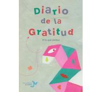 Diario de la gratitud. Di lo que sientes (SIN COLECCION)
