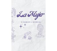 DIARIO DE LA MUJER - MENOPAUSIA: Guía y diario de 30 días para mujeres que quieren comprender sus síntomas y mejorar su bienestar