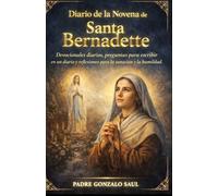 Diario de la Novena de Santa Bernadette: Devocionales diarios, preguntas para escribir en un diario y reflexiones para la sanación y la humildad