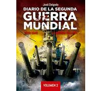Diario de la Segunda Guerra Mundial. Volumen 2