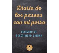 Diario de los paseos con mi perro: Registro de reactividad canina