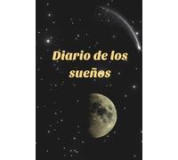 Diario de los Sueños para Hombres: Manual de escritura terapéutica y guía de interpretación de sueños; escucha tu intuición y conecta con tu interior ... de tu inconsciente (Diarios Almas Cristales)