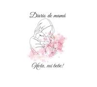 Diario de mamá: Hola, mi bebe!