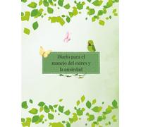 Diario de Manejo del Estres y la Ansiedad Femenino Verde: Manual de escritura terapéutica para transformar tu relación con el estrés y la ansiedad y ... control emocional (Diarios Almas Cristales)