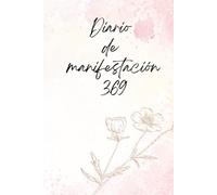 Diario de Manifestación 369: Convierte tus deseos en realidad con el método que ha transformado miles de vidas.