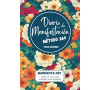 Diario de Manifestación 369: Crea la Vida que Siempre has Soñado con el Método 3-6-9 Para Mujeres