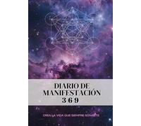 Diario de manifestación 369 : Cuaderno guiado con afirmaciones para manifestar todo lo que desees, utilizando la ley de atracción y números divinos - 60 días