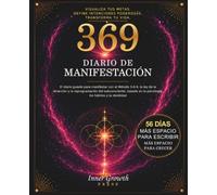 Diario de manifestación 369: El diario guiado para manifestar con el Método 3-6-9, la ley de la atracción y la reprogramación del subconsciente, basado en la psicología, los hábitos y la identidad