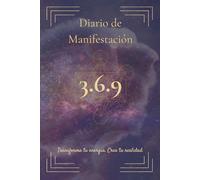 Diario de Manifestación 369: Transforma tu energía. Crea tu realidad.