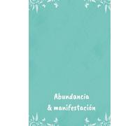 Diario de Manifestación de Abundancia - Atrae Prosperidad y Riqueza a tu Vida: Diario de Manifestación de Abundancia | Manifiesta Prosperidad, Dinero y Éxito | Tapa Dura | 130 Pág