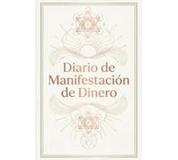 Diario de Manifestación de Dinero y Abundancia: Método 369 y Ley de la Atracción | Cuaderno de Gratitud, Afirmaciones Positivas y Ejercicios para Atraer Riqueza y Prosperidad.