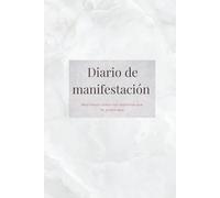 Diario de Manifestación en color Mármol: Crea tu realidad y atrae lo que deseas con la ley de la atracción; define tus metas y organiza tu planes para manifestar tus sueños (Diarios Almas Cristales)