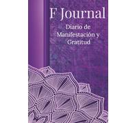 Diario de Manifestación & Gratitud: Herramienta diaria para manifestar con intención, practicar gratitud y transformar tu realidad. Diario de gratitud con pasta dura 150 páginas