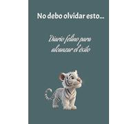 Diario de manifestación, gratitud y disciplina, para tener éxito siempre: Diario recordatorio para enfoque,disciplina, perseverancia, esfuerzo y búsqueda del éxito económico y profesional
