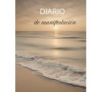 Diario de manifestación: Libro de 100 páginas para reforzar el pensamiento positivo con afirmaciones diarias y visualizaciones positivas