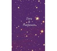 Diario de Manifestación para hacer realidad tus sueños, pasta dura 8,5x5,5 130 pag: Cuaderno de manifestación y abundancia, 130 días de afirmaciones positivas y atracción financiera