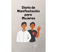 Diario de Manifestación para Mujeres: Cuaderno de Afirmaciones, Gratitud y Ley de Atracción para Crear la Vida de tus Sueños