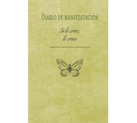 Diario de manifestación: Si lo crees, lo creas: Cuaderno de Manifestación y Abundancia: 130 días de Afirmaciones Positivas y Ejercicios de Atracción Financiera