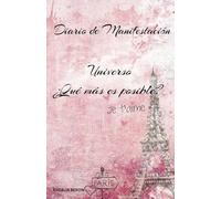 Diario de Manifestación y Abundancia Manifiesta tus sueños.: Cuaderno de Manifestación y Abundancia 120 días de Afirmaciones positivas de Atracción universal.