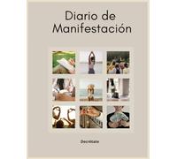 Diario de Manifestación y Afirmaciones Poderosas: Visualiza, agradece y crea la vida que mereces con ejercicios prácticos y rutinas transformadoras