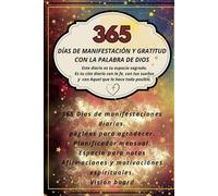 Diario de manifestación y gratitud: 365 días de afirmaciones para escribir, reflexiones, gratitud, agenda mensual y vision board para transformar tu vida con la guía de Dios.