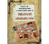 Diario de manifestaciones y planificador para tu tablero de visualización (Vision Boards to Shape Your Future)