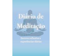 Diário de meditação: “Diário de Meditação para Paz Interior Reflexão e Autoconhecimento Diário”