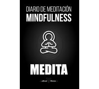 Diario de Meditación Mindfulness: Crea el Habito de la Meditación con el Método MEDITA