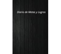 Diario de Metas y Logros: Planifica, Avanza y Celebra tu Éxito: Organiza tu crecimiento personal y profesional con este diario de Logros y Metas